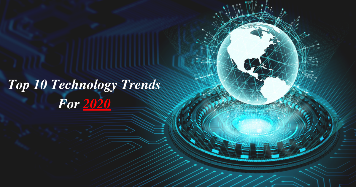 Top 10 Technology Trends for 2020 | Technology Trends for 2020