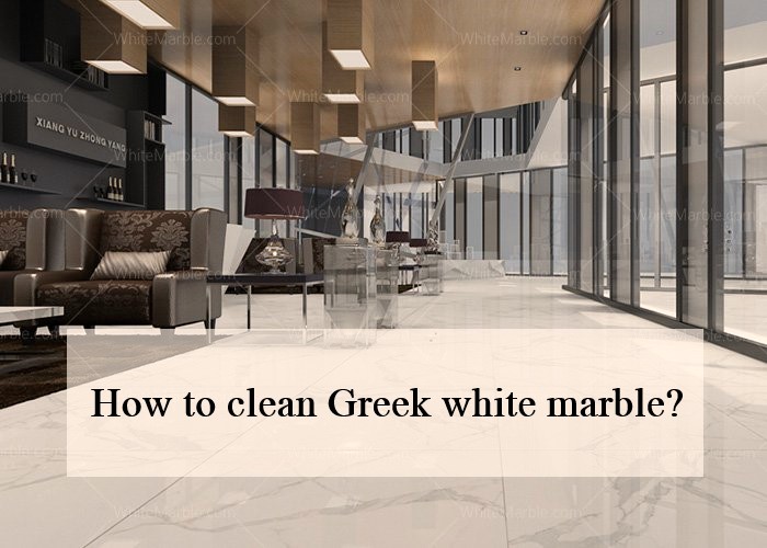 How to Clean Greek White Marble?