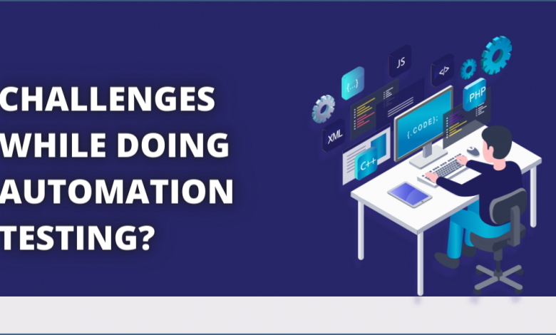 Challenges While Doing Automation Testing